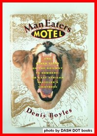 Man Eaters Motel and Other Stops on the Railway to Nowhere: An East African Traveller's Nightbook, Including a Summary History of Zanzibar and an Acco ... laughter at Tsavo : Together With a Sketch of