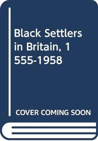 Black Settlers in Britain, 1555-1958