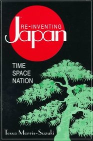 Re-Inventing Japan: Time, Space, Nation (Japan in the Modern World)