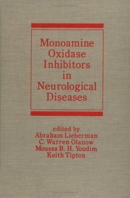 Monoamine Oxidase Inhibitors in Neurological Diseases (Neurological Disease and Therapy)