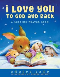 I Love You to God and Back: A Bedtime Prayer Book