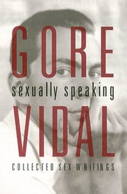 Gore Vidal Sexually Speaking: Collected Sex Writings