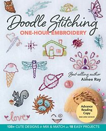 Doodle Stitching One-Hour Embroidery: 135+ Cute Designs to Mix & Match in 18 Easy Projects