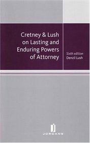 Cretney & Lush on Lasting and Enduring Powers of Attorney