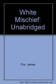 White Mischief: Unabridged