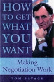 How to Get What You Want: Making Negotiations Work