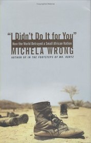 I Didn't Do It for You : How the World Betrayed a Small African Nation