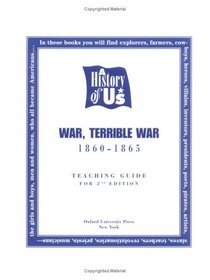 A History of US:  Book 6: War, Terrible War, Teacher's Guide, Second Edition (History of U. S.)