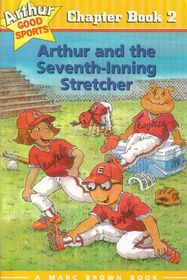 Arthur and the Seventh-Inning Stretcher (Arthur Chapter Book, Bk 2)