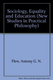 Sociology, Equality and Education (New Studies in Practical Philosophy)