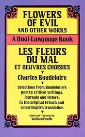Flowers of Evil and Other Works/Les Fleurs du Mal Et Oeuvres Choisies : A Dual-Language Book (Doverforeign Language Study Guides)