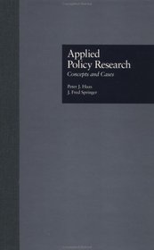 Applied Policy Research: Concepts and Cases (Garland Reference Library of Social Science)