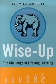 Wise Up : The Challenge of Lifelong Learning