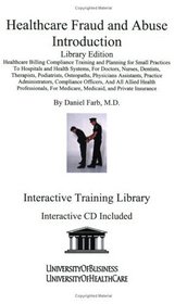 Healthcare Fraud and Abuse Introduction Library Edition: Healthcare Billing Compliance Training and Planning for Small Practices to Hospitals and Health ... Therapists (Interactive Training Library)