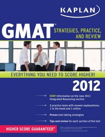 Kaplan GMAT 2012: Strategies, Practice, and Review
