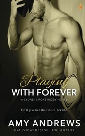 Playing with Forever (Sydney Smoke Rugby Series) (Volume 4)
