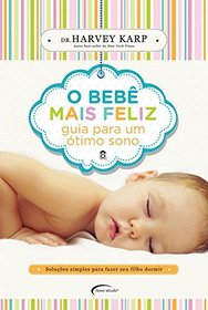 O Beb Mais Feliz. Guia Para Um timo Sono (Em Portuguese do Brasil)