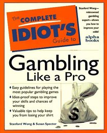 The Complete Idiot's Guide to Gambling Like a Pro (Complete Idiot's Guides)