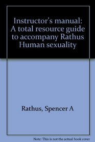 Instructor's manual: A total resource guide to accompany Rathus Human sexuality