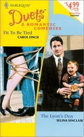 Fit To Be Tied / The Lyon's Den (Harlequin Duets, No 36)