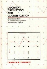 Decision Estimation and Classification: An Introduction to Pattern Recognition and Related Topics