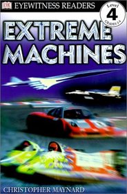 Extreme Machines (DK Eyewitness Readers: Level 4)