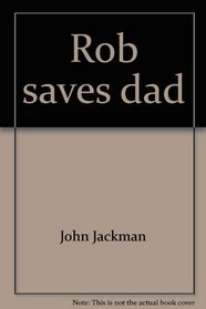 Rob saves dad (Sundance phonics readers)