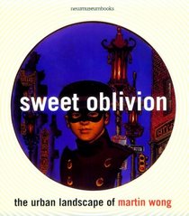 Sweet Oblivion: The Urban Landscape of Martin Wong (New Museum Books)