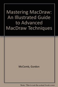 Mastering Macdraw: An Illustrated Guide to Advanced Macdraw Techniques (Compute! library selection)