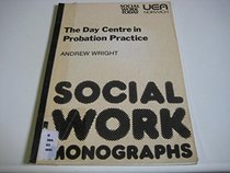 The day centre in probation practice (Social work monographs)