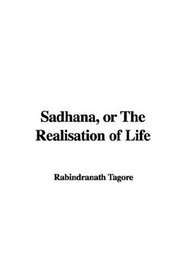 Sadhana, or The Realisation of Life