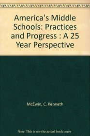 America's Middle Schools: Practices and Progress : A 25 Year Perspective
