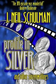 Profile in Silver: And Other Screenwritings