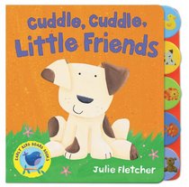Cuddle, Cuddle Little Friends (Early Bird Board Book)
