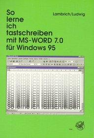 So lerne ich tastschreiben mit MS-Word 7.0 fr Windows 95. (Winword 7.0). (Lernmaterialien)