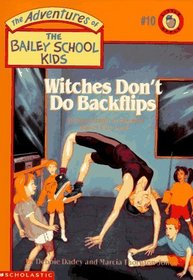 Witches Don't Do Backflips (Bailey School Kids, Bk 10)