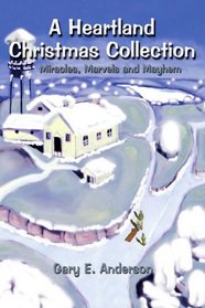 A Heartland Christmas Collection: Miracles, Marvels and Mayhem