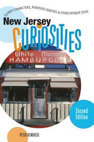 New Jersey Curiosities, 2nd: Quirky Characters, Roadside Oddities & Other Offbeat Stuff (Curiosities Series)