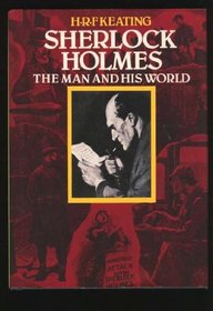 Sherlock Holmes: The Man And His World