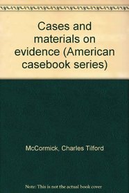 Cases and materials on evidence (American casebook series)