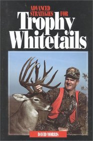 Advanced Strategies for Trophy Whitetails