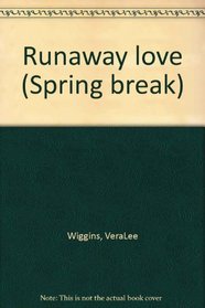 Runaway love (Spring break)