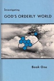 Investigating God's Orderly World (Book One)
