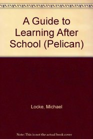 A Guide to Learning After School (Pelican)