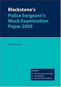 Blackstone's Police Sergeant's Mock Examination Paper 2005
