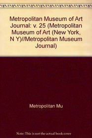 Metropolitan Museum Journal, Volume 25 (Metropolitan Museum of Art (New York, N Y)//Metropolitan Museum Journal)