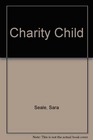 Charity Child (Harlequin Classic Library, No 122)