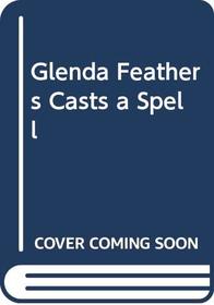 Glenda Feathers Casts a Spell