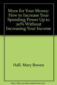 More for Your Money: How to Increase Your Spending Power Up to 20% Without Increasing Your Income