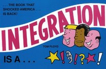 Integration Is A...Bitch!